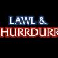 Lawl & Hurrdurr
