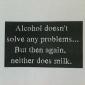 Alcohol Doesn't Solve Any Problems