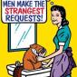 Men make the strangest requests