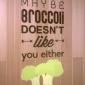 Maybe Broccoli Doesn't Like You Either