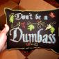 Don't be a Dumbass Pillow