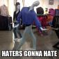 Haters Gonna Hate