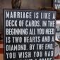 Marriage is like a deck of cards