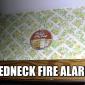 Redneck fire alarm