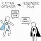 Captain Optimism vs. Pessimistic Man